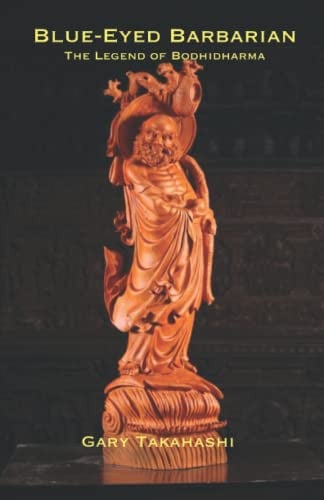 Blue-Eyed Barbarian The Legend of Bodhidharma