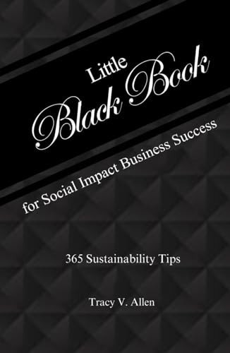 Little Black Book for Social Impact Business Success 365 Sustainability Tips