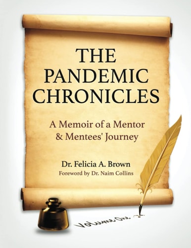The Pandemic Chronicles A Memoir of a Mentor & Mentees' Journey