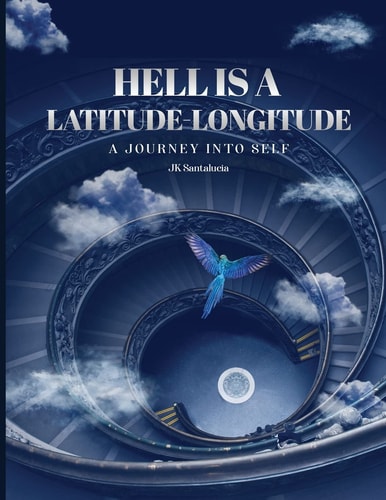 Hell Is a Latitude-Longitude A Journey Into Self