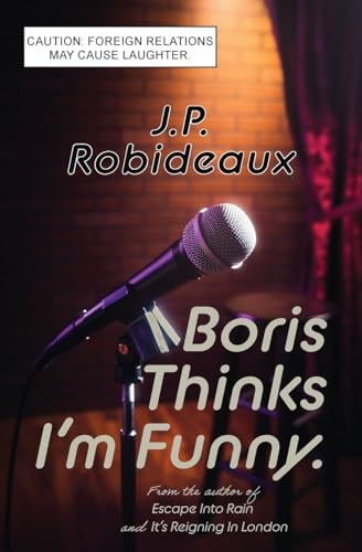 Boris Thinks I'm Funny Caution: Foreign Relations May Cause Laughter