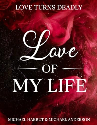 Love of My Life Love Turns Deadly