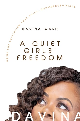 A Quiet Girls' Freedom A Guide To Developing Your Voice, Confidence, and Peace