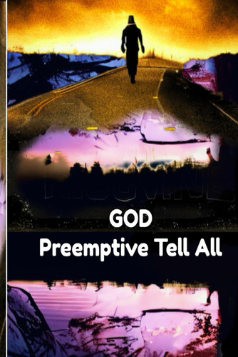 GOD Preemptive Tell All