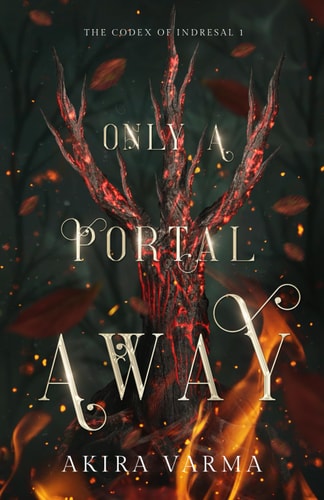 Only a Portal Away The Codex of Indresal Book 1