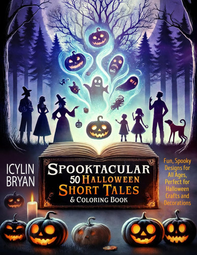 Spooktacular 50 Halloween Short Tales & Coloring Book: Fun, Spooky Tales for All Ages, Perfect for Halloween Crafts and Decorations