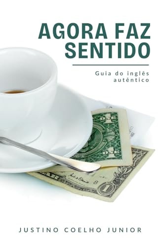 Agora Faz Sentido Guia Do Inglês Autêntico