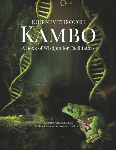 Journey Through Kambo A Book of Wisdom for Facilitators