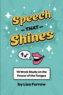 Speech That Shines 10 Week Study on the Power of the Tongue
