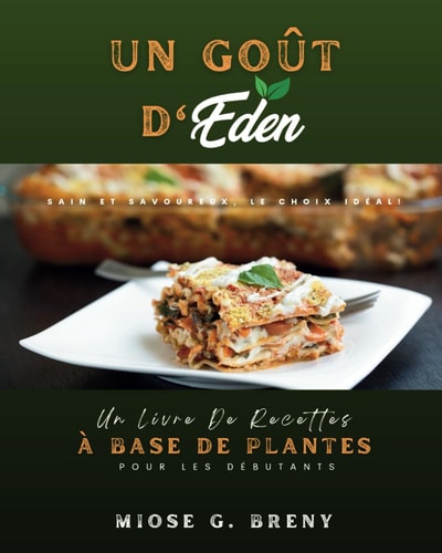 Un Goût d'Eden: Un livre de recettes à base de plantes pour les débutants (French Edition)