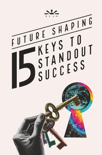 Future Shaping: 15 Keys to Standout Success