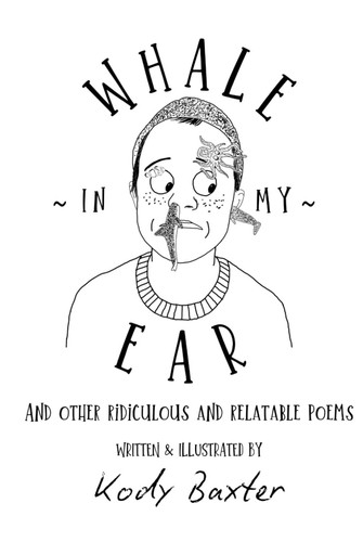 Whale In My Ear: And Other Ridiculous and Relatable Poems