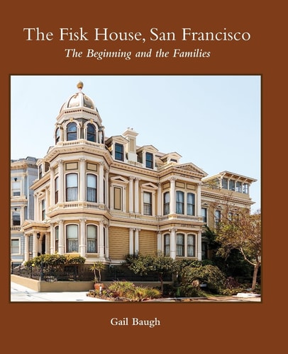 The Fisk House, San Francisco The Beginning and the Families