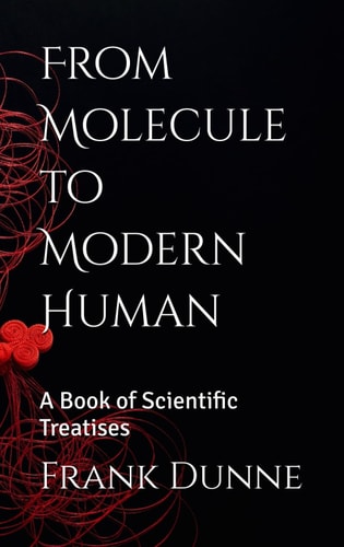 From Molecule to Modern Human A Book of Scientific Treatises