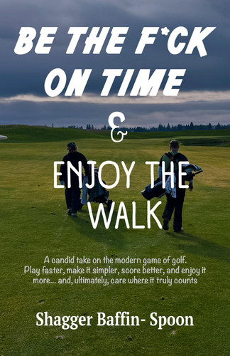 Be The F*ck On Time & Enjoy The Walk