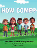 How Come? The Bible Answers Our Questions