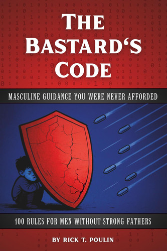 The Bastard's Code Masculine Guidance You Were Never Afforded