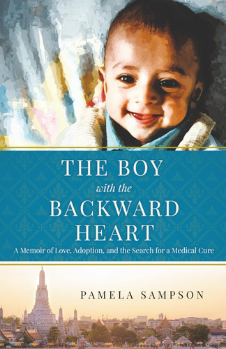The Boy with the Backward Heart: A Memoir of Love, Adoption, and the Search for a Medical Cure