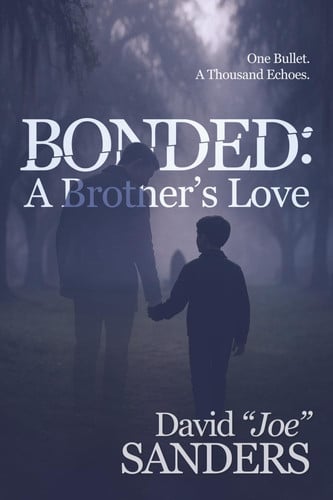 Bonded: A Brother's Love: One Bullet. A Thousand Echoes