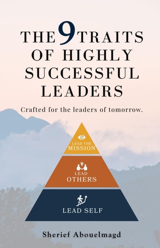 The 9 Traits of Highly Successful Leaders Crafted for the Leaders of Tomorrow