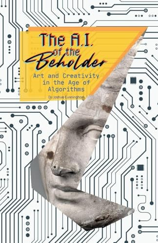 The AI of the Beholder: Art and Creativity in the Age of Algorithms