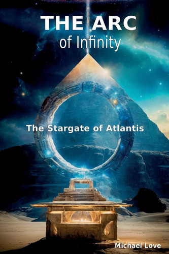 The ARC of Infinity - The Atlantis Stargate