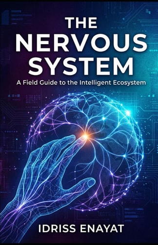 The Nervous System: A Field Guide to the Intelligent Ecosystem