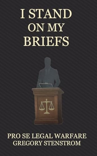 I Stand on My Briefs: Pro Se Legal Warfare