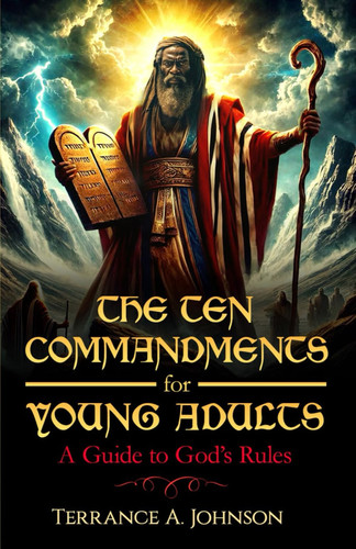 The Ten Commandments for Young Adults: A Guide to God's Rules