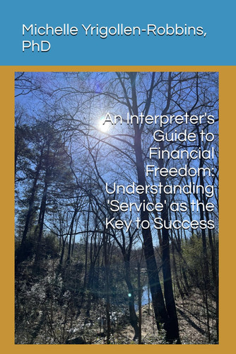 An Interpreter's Guide to Financial Freedom: Understanding 'Service' as the Key to Success