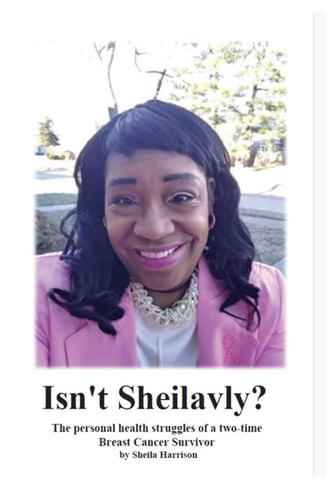 Isn't Sheilavly?: The personal health struggles of a two-time breast cancer survivor
