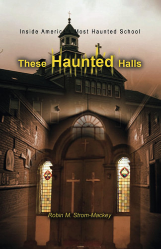 These Haunted Halls Inside America's Most Haunted School