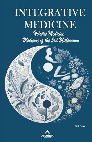 Integrative Medicine - Holistic Medicine - Medicine of the 3rd Millennium