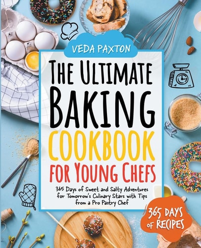 The Ultimate Baking Cookbook for Young Chefs