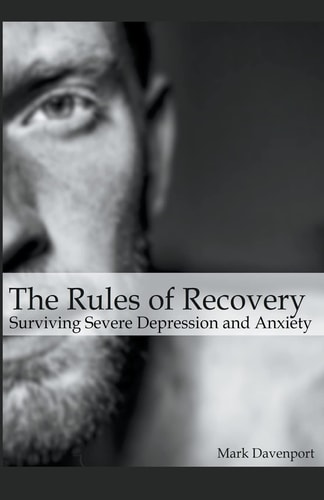 The Rules of Recovery - Surviving Severe Depression and Anxiety