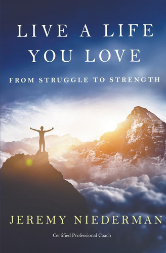 Live a Life You Love From Struggle to Strength