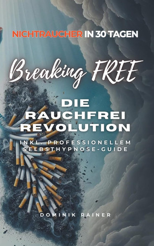 Breaking Free Die Rauchfrei Revolution
