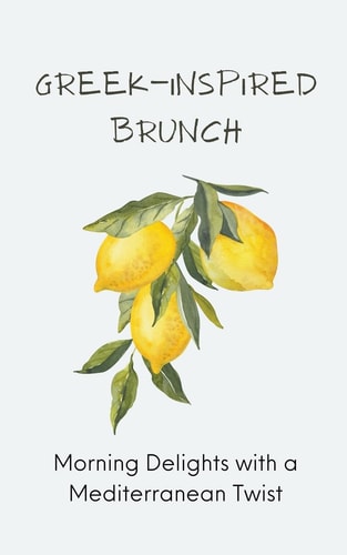 Greek-Inspired Brunch Morning Delights with a Mediterranean Twist
