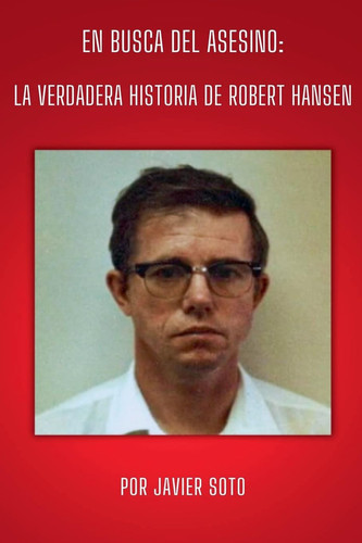 En Busca del Asesino La Verdadera Historia de Robert Hansen