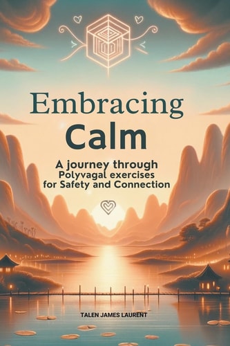 Embracing Calm A Journey Through Polyvagal Exercises for Safety and Connection