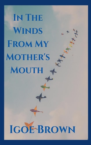 In The Winds From My Mother's Mouth