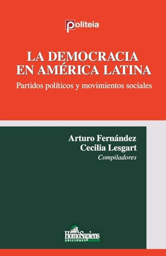 La democracia en América Latina. Partidos políticos y movimientos sociales