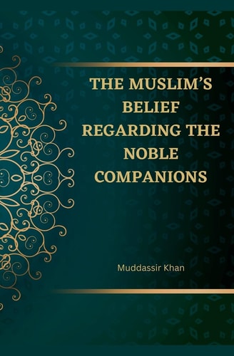 The Muslim's Belief Regarding the Noble Companions