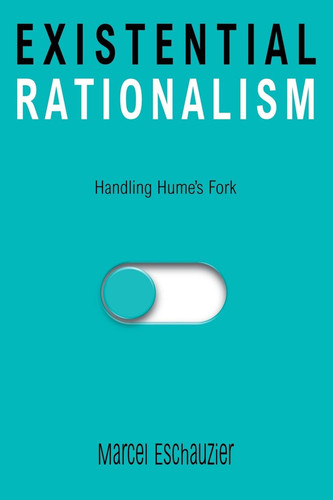 Existential Rationalism Handling Hume's Fork