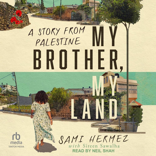 My Brother, My Land: A Story from Palestine