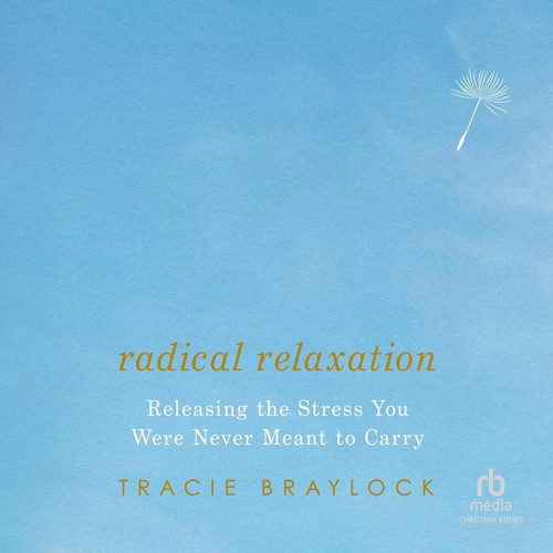 Radical Relaxation: Releasing the Stress You Were Never Meant to Carry