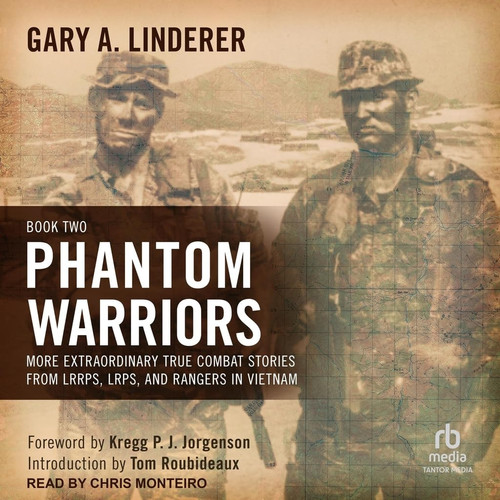 Phantom Warriors: Book II: More Extraordinary True Combat Stories from Lrrps, Lrps, and Rangers in Vietnam