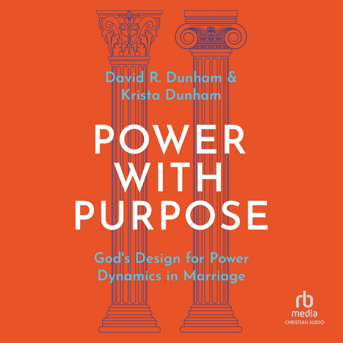 Power with Purpose: God's Design for Power Dynamics inMarriage