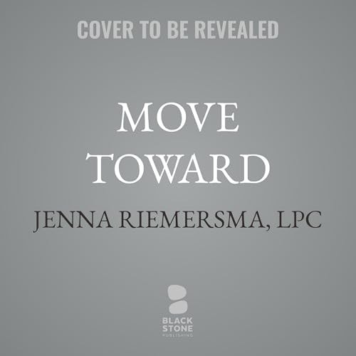 Move Toward: A Simplified IFS Therapy Tool to Welcome All Parts of You