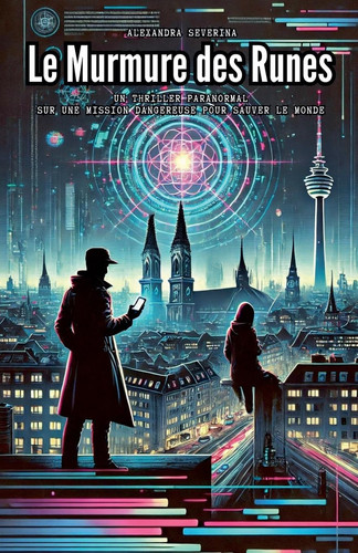 Le Murmure des Runes - Un Thriller paranormal sur une mission dangereuse pour sauver le monde